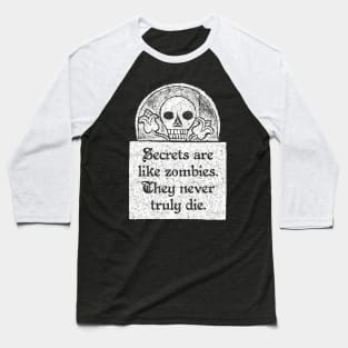 Secrets Are Like Zombies, Wednesday Addams Quote Baseball T-Shirt